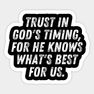 Christian Quote Trust In God's Timing For He Knows What's Best For Us Sticker